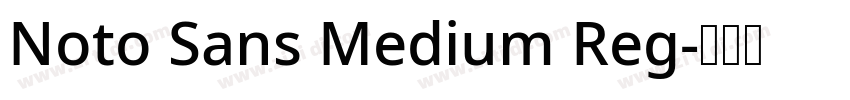 Noto Sans Medium Reg字体转换 Noto Sans Medium Reg字体转换